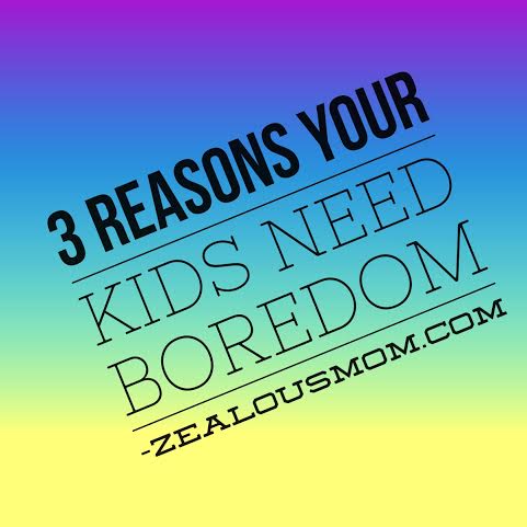 3 Reasons Your Kids Need Boredom