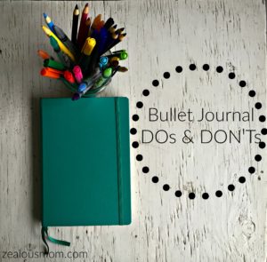 Do you use the Bullet Journal system? Check out this list of DOs and DON'Ts and see how they compare to yours! #BuJo #BulletJournal @zealousmom.com